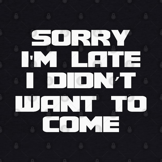 Sorry i'm late i didn't want to come by Totallytees55